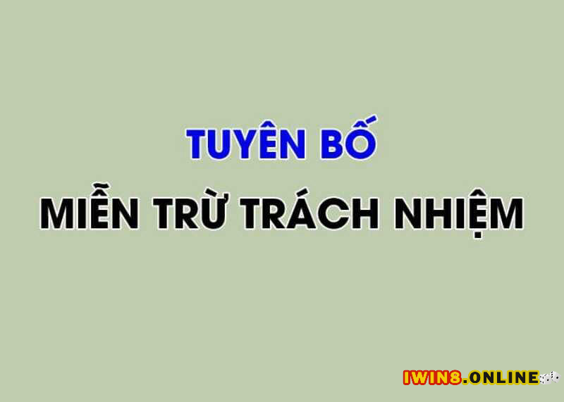 Miễn trừ trách nhiệm Iwin là gì?